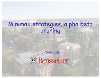 Minimax strategies, alpha beta  pruning  Lirong Xia  How to find good heuristics?  No really
