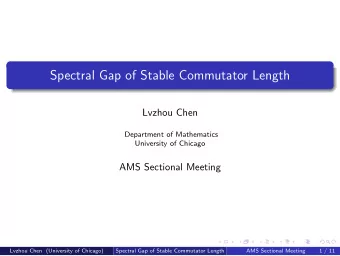 Spectral Gap of Stable Commutator Length  Lvzhou Chen  Department of Mathematics  University of