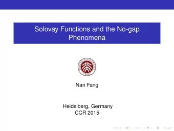 Solovay Functions and the No-gap  Phenomena  Nan Fang  Heidelberg, Germany  CCR 2015  .  .  .  .  .