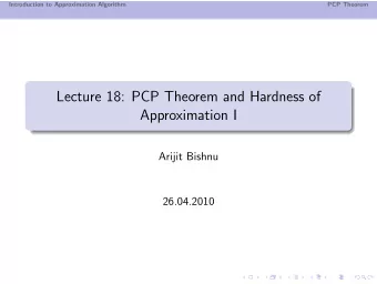 Lecture 18: PCP Theorem and Hardness of  Approximation I  Arijit Bishnu  26.04.2010  Introduction