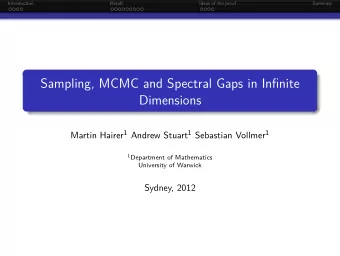 Sampling, MCMC and Spectral Gaps in Infinite  Dimensions Martin Hairer 1 Andrew Stuart 1 Sebastian