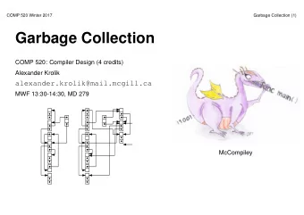 Garbage Collection  COMP 520: Compiler Design (4 credits)  Alexander Krolik