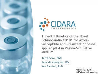Time-Kill Kinetics of the Novel  Echinocandin CD101 for Azole- Susceptible and -Resistant Candida