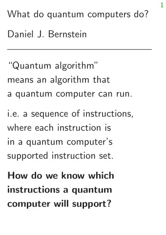What do quantum computers do?  Daniel J. Bernstein  Quantum algorithm  means an algorithm