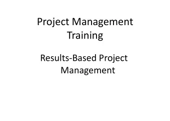 Project  Management    Training    Results-Based  Project    Management    Why
