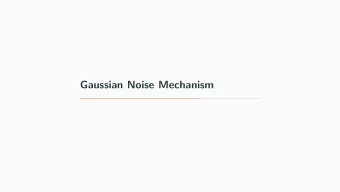 Gaussian Noise Mechanism    Sensitivity, again The ` 2 sensitivity of f : X n ! R k is ! 1 / 2