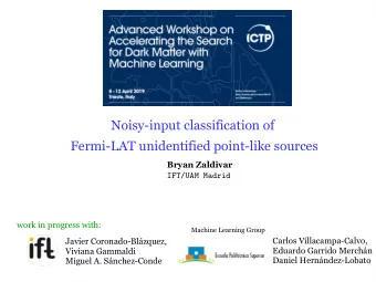 Noisy-input classification of  Fermi-LAT unidentified point-like sources  Bryan Zaldivar  I  F  T
