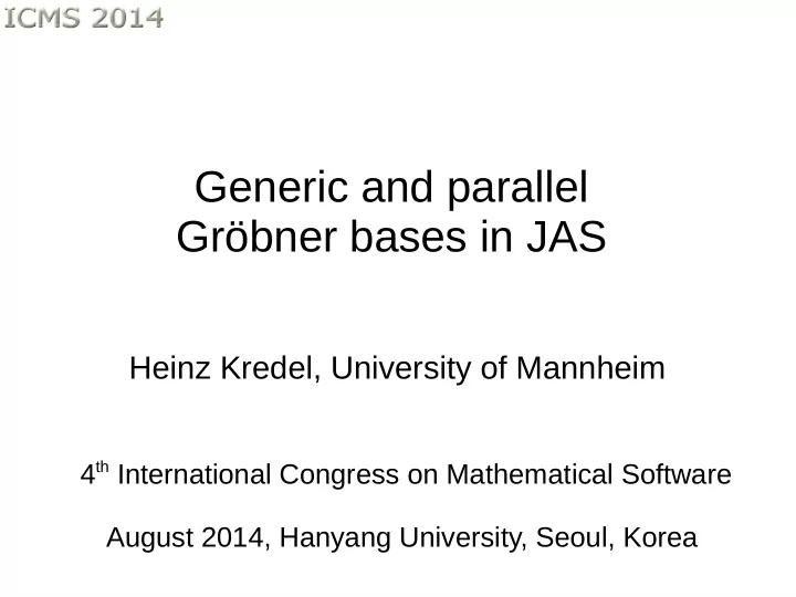 generic and parallel gr bner bases in jas