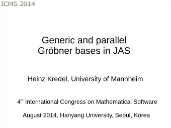 Generic and parallel  Grbner bases in JAS  Heinz Kredel, University of Mannheim 4 th