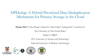 HPDedup: A Hybrid Prioritized Data Deduplication  Mechanism for Primary Storage in the Cloud Huijun