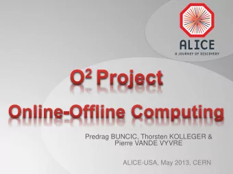 Predrag BUNCIC, Thorsten KOLLEGER &amp;  Pierre VANDE VYVRE  ALICE-USA, May 2013, CERN