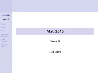 Mat 2345  Bases  Integers &amp;  Computers  Linear  Week 8  Combos  Induction  Proofs  Fall 2013