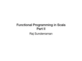 Functional Programming in Scala  Part II  Raj Sunderraman  Tail Recursion Evaluating a Function