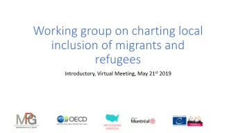 Working group on charting local  inclusion of migrants and  refugees Introductory, Virtual Meeting,