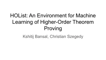 HOList: An Environment for Machine  Learning of Higher-Order Theorem  Proving  Kshitij Bansal,