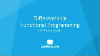 Differen'able  Func'onal Programming  Noel Welsh @noelwelsh  underscore  Goals  Deep learning