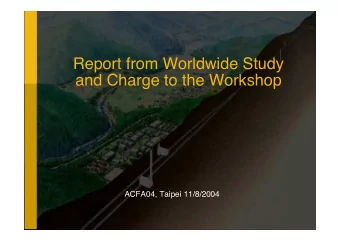 Report from Worldwide Study  and Charge to the Workshop  ACFA04, Taipei 11/8/2004  ITRP