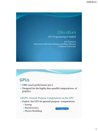 GPUs  Offer much performance per $  Designed for the highly data-parallel computations  of