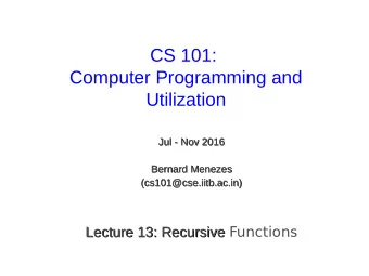CS 101:  Computer Programming and  Utilization  Jul  ul -  - Nov  Nov 2016  2016  J  Bernard