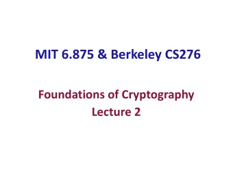 MIT 6.875 &amp; Berkeley CS276  Foundations of Cryptography  Lecture 2  Administrivia o Piazza