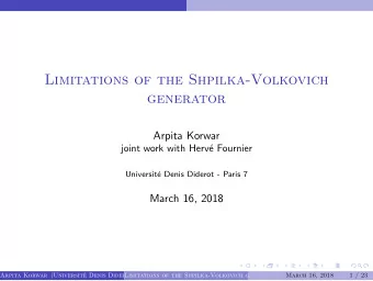 Limitations of the Shpilka-Volkovich  generator  Arpita Korwar  joint work with Herv  e Fournier