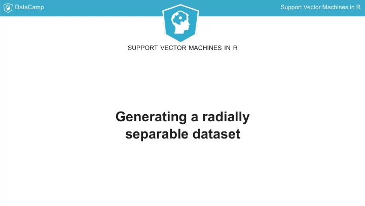 generating a radially separable dataset