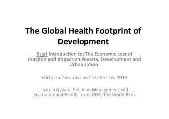 The  Global  Health  Footprint  of    Development      Brief  Introduc:on