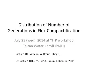 Generations in Flux Compactification  July 23 (wed), 2014 at YITP workshop  Taizan Watari (Kavli