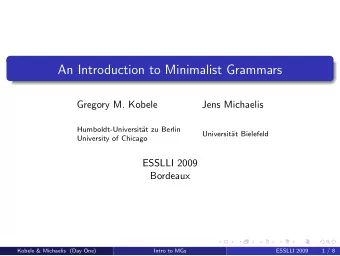 An Introduction to Minimalist Grammars  Gregory M. Kobele  Jens Michaelis  Humboldt-Universit  at