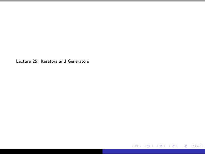 lecture 25 iterators and generators iterators review