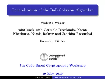 Generalization of the Ball-Collision Algorithm  Violetta Weger  joint work with Carmelo Interlando,
