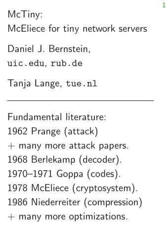 McTiny:  McEliece for tiny network servers  Daniel J. Bernstein, uic.edu , rub.de Tanja Lange,