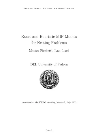 Exact and Heuristic MIP Models  for Nesting Problems  Matteo Fischetti, Ivan Luzzi  DEI, University