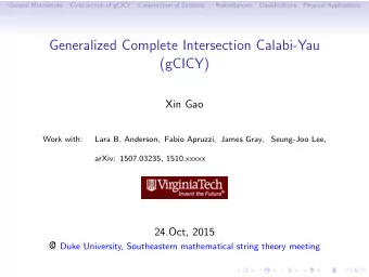 Generalized Complete Intersection Calabi-Yau  (gCICY)  Xin Gao  Work with:  Lara B. Anderson, Fabio