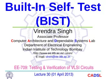 Built-In Self- Test  (BIST)  Virendra Singh  Associate Professor C omputer A rchitecture and D