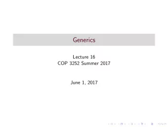 Generics  Lecture 16  COP 3252 Summer 2017  June 1, 2017  Summary  New feature in Java 1.5.0,
