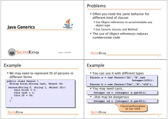 Problems  Often you need the same behavior for  different kind of classes  Use Object