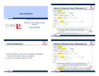 Generic Collection Class: Motivation (1)  class  STRING _STACK feature { NONE } -- Implementation