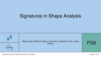 Signatures in Shape Analysis  Nikolas Tapia (WIAS/TU Berlin) joint with E. Celledoni &amp; P  . E.