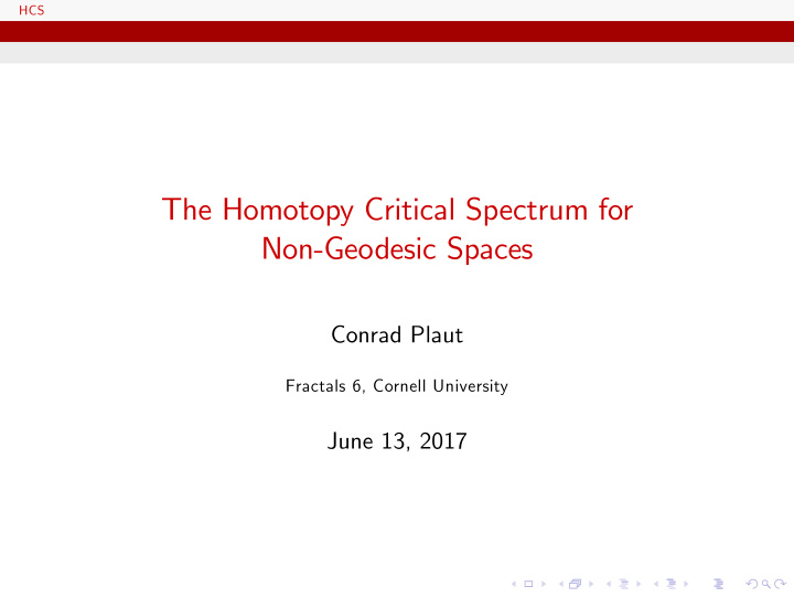 the homotopy critical spectrum for non geodesic spaces