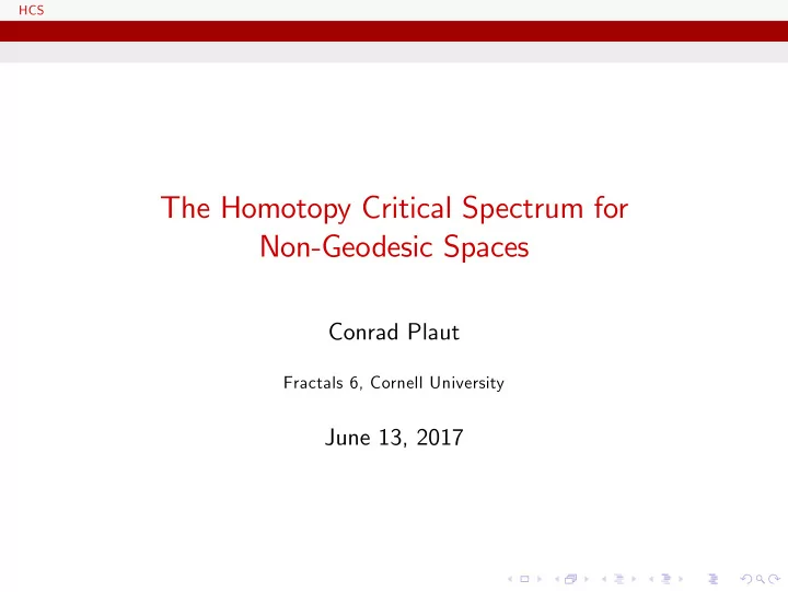 the homotopy critical spectrum for non geodesic spaces