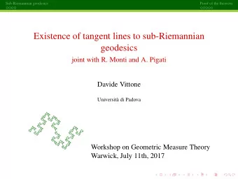 Existence of tangent lines to sub-Riemannian  geodesics  joint with R. Monti and A. Pigati  Davide