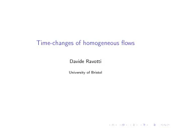 Time-changes of homogeneous flows  Davide Ravotti  University of Bristol  Left-invariant flows