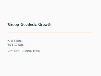 Group Geodesic Growth  Alex Bishop  29 June 2018  University of Technology Sydney  Definitions Let