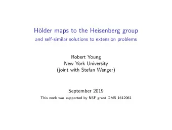 H  older maps to the Heisenberg group  and self-similar solutions to extension problems  Robert