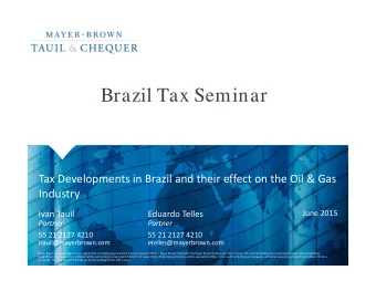 B  Brazil Tax Seminar  il T  S  i Tax Developments in Brazil and their effect on the Oil &amp; Gas