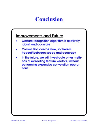 Conclusion  Improvements and Future    Gesture recognition algorithm is relatively  robust and