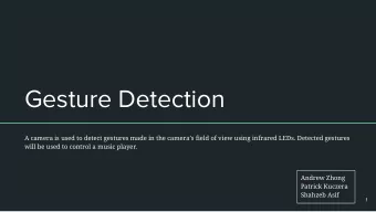 Gesture Detection  A camera is used to detect gestures made in the cameras field of view using