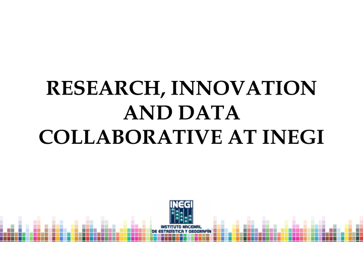 research innovation and data collaborative at inegi
