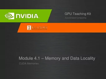 Module 4.1  Memory and Data Locality  CUDA Memories  Objective   To learn to effectively use
